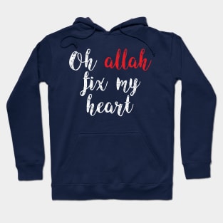 oh allah fix my heart Hoodie